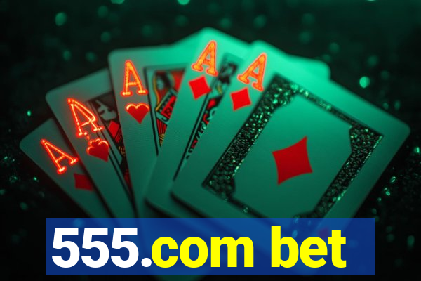 555.com bet